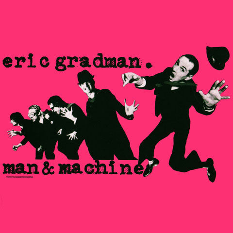 Eric Gradman: Man & Machine