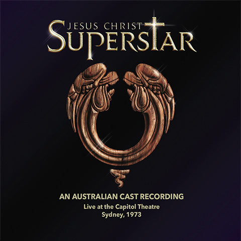 Jesus Christ Super Star - AN AUSTRALIAN CAST RECORDING • Live at the Capitol Theatre Sydney, 1973